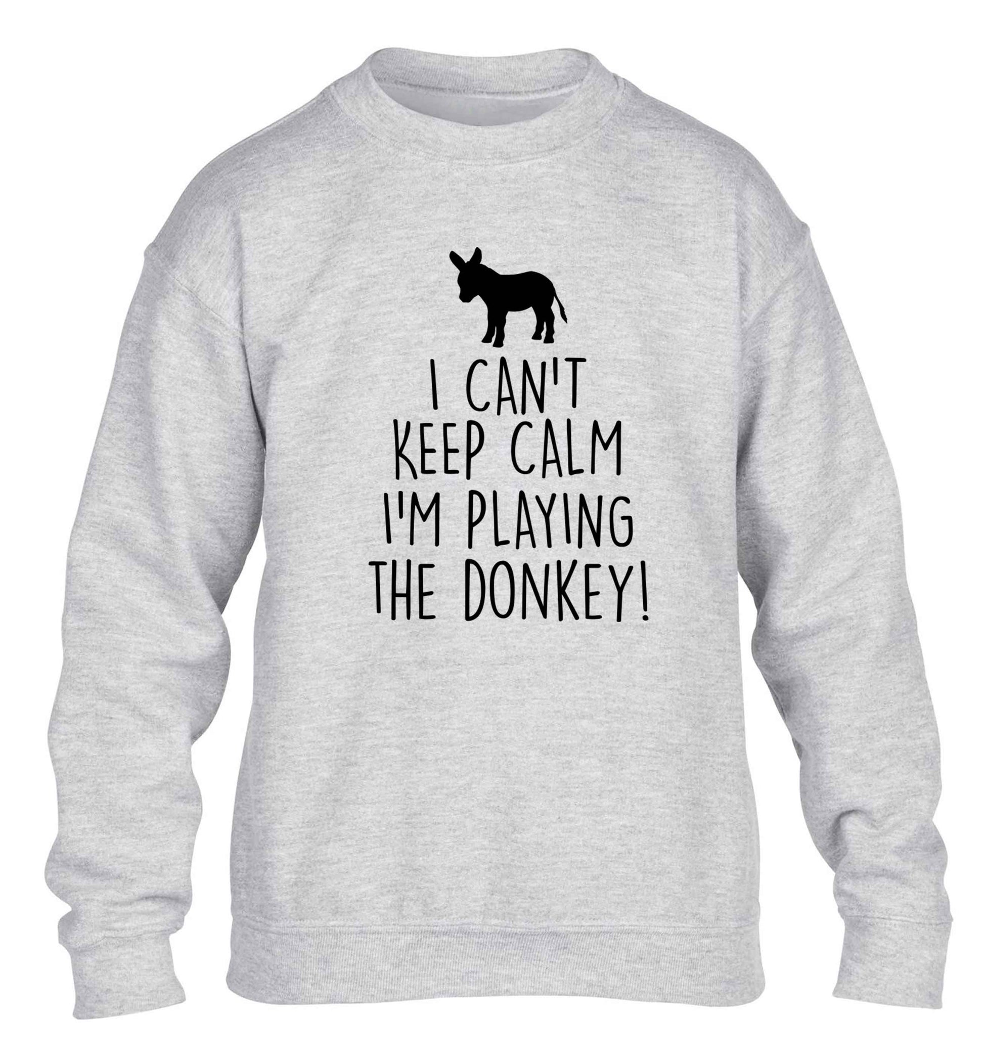 I can't keep calm I'm playing the donkey! children's grey sweater 12-13 Years