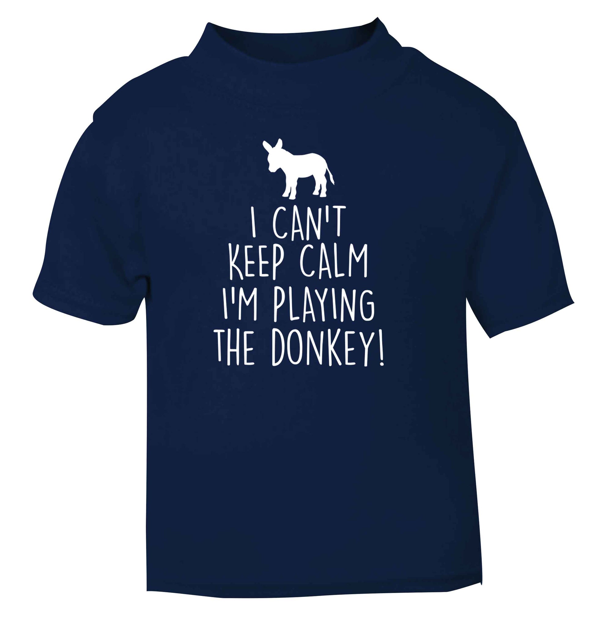 I can't keep calm I'm playing the donkey! navy Baby Toddler Tshirt 2 Years