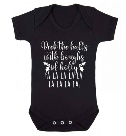 Deck the halls with boughs of holly fa la la la la, la la la la! Baby Vest black 18-24 months