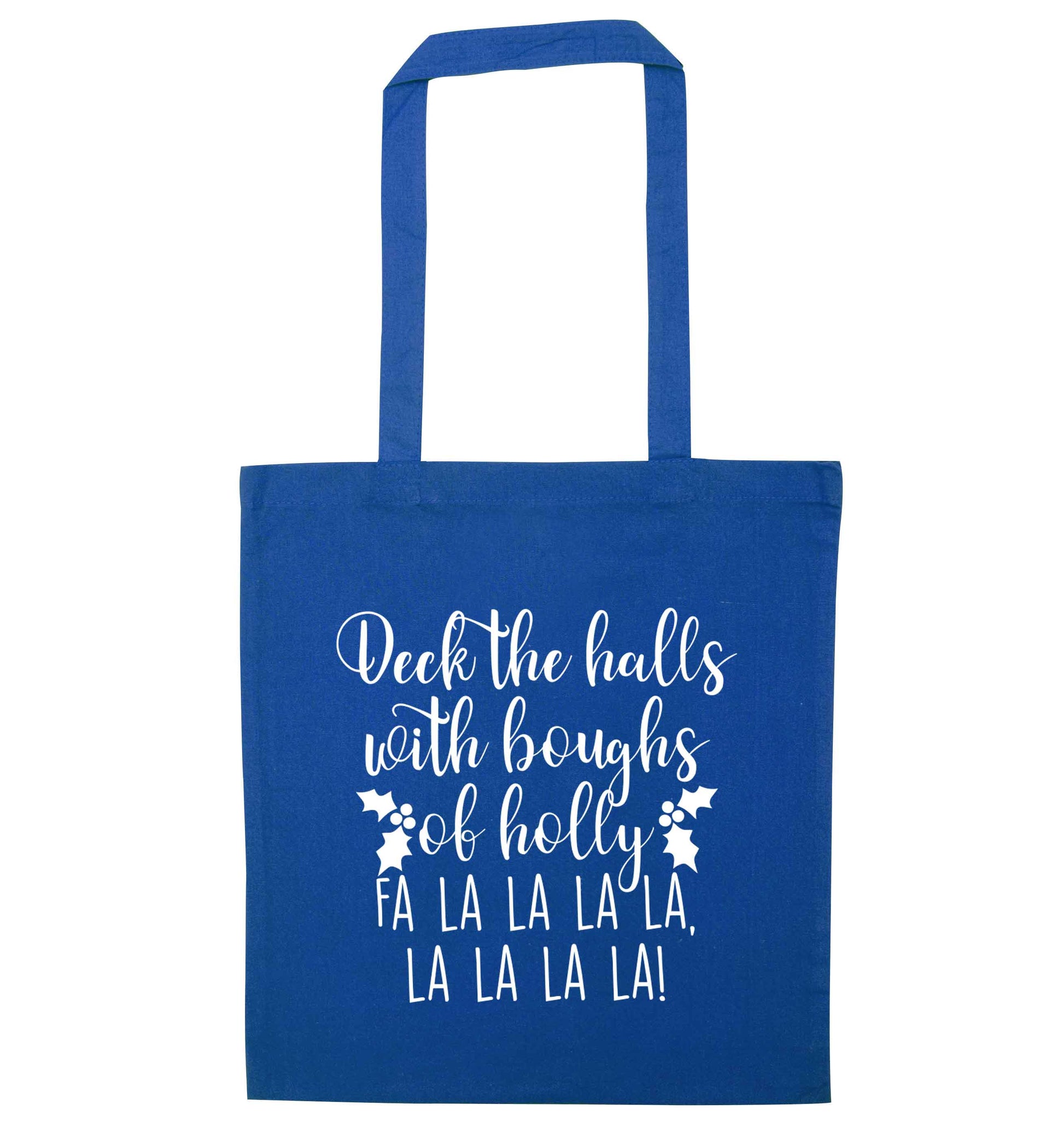 Deck the halls with boughs of holly fa la la la la, la la la la! blue tote bag