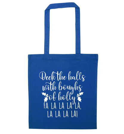 Deck the halls with boughs of holly fa la la la la, la la la la! blue tote bag