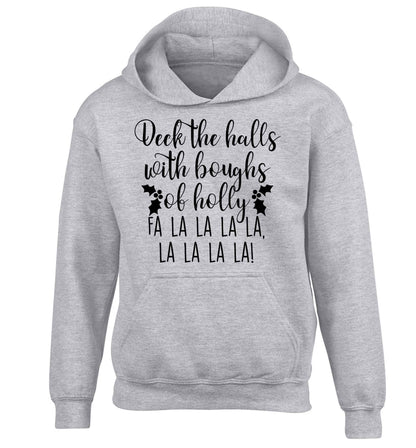 Deck the halls with boughs of holly fa la la la la, la la la la! children's grey hoodie 12-13 Years