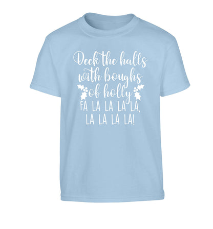 Deck the halls with boughs of holly fa la la la la, la la la la! Children's light blue Tshirt 12-13 Years