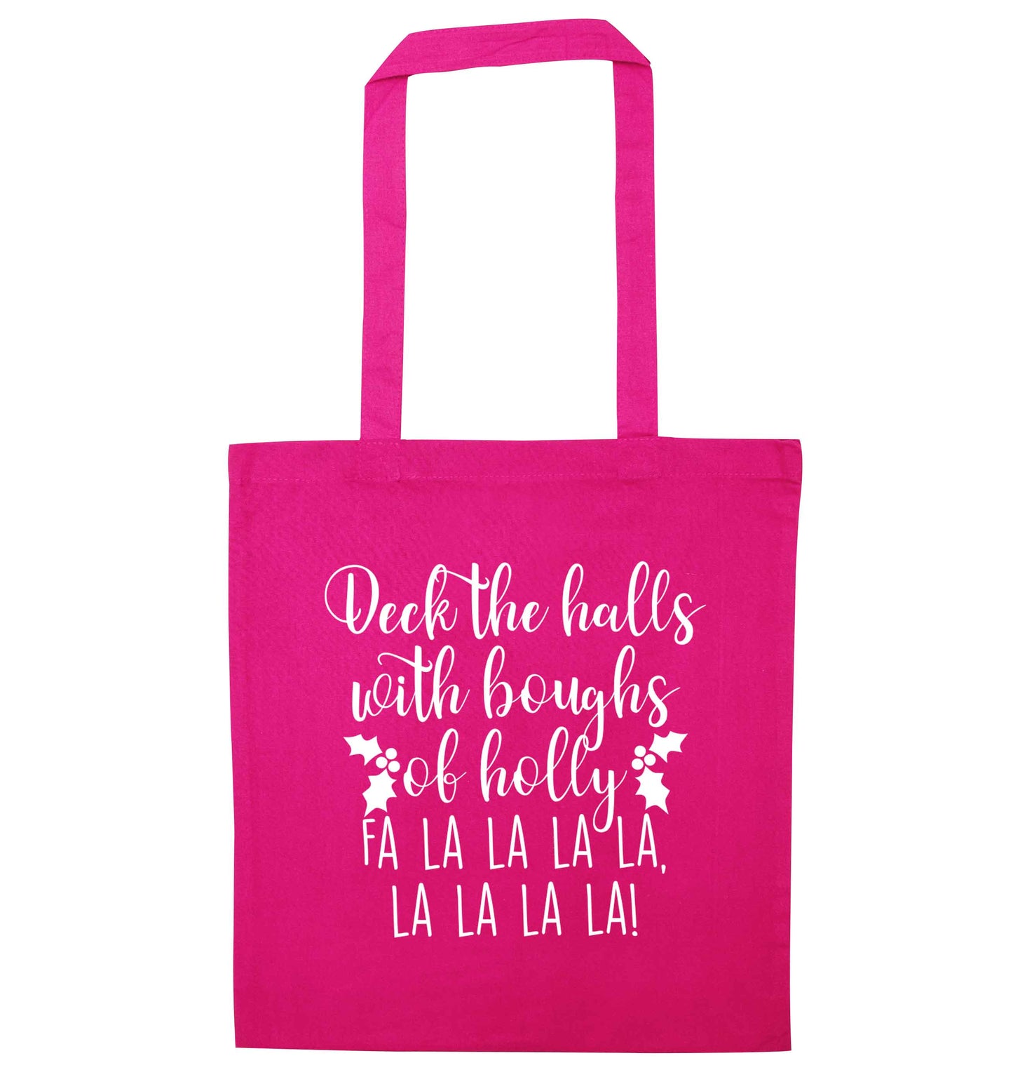 Deck the halls with boughs of holly fa la la la la, la la la la! pink tote bag