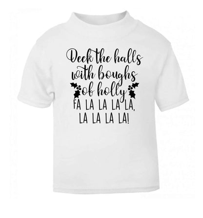 Deck the halls with boughs of holly fa la la la la, la la la la! white Baby Toddler Tshirt 2 Years