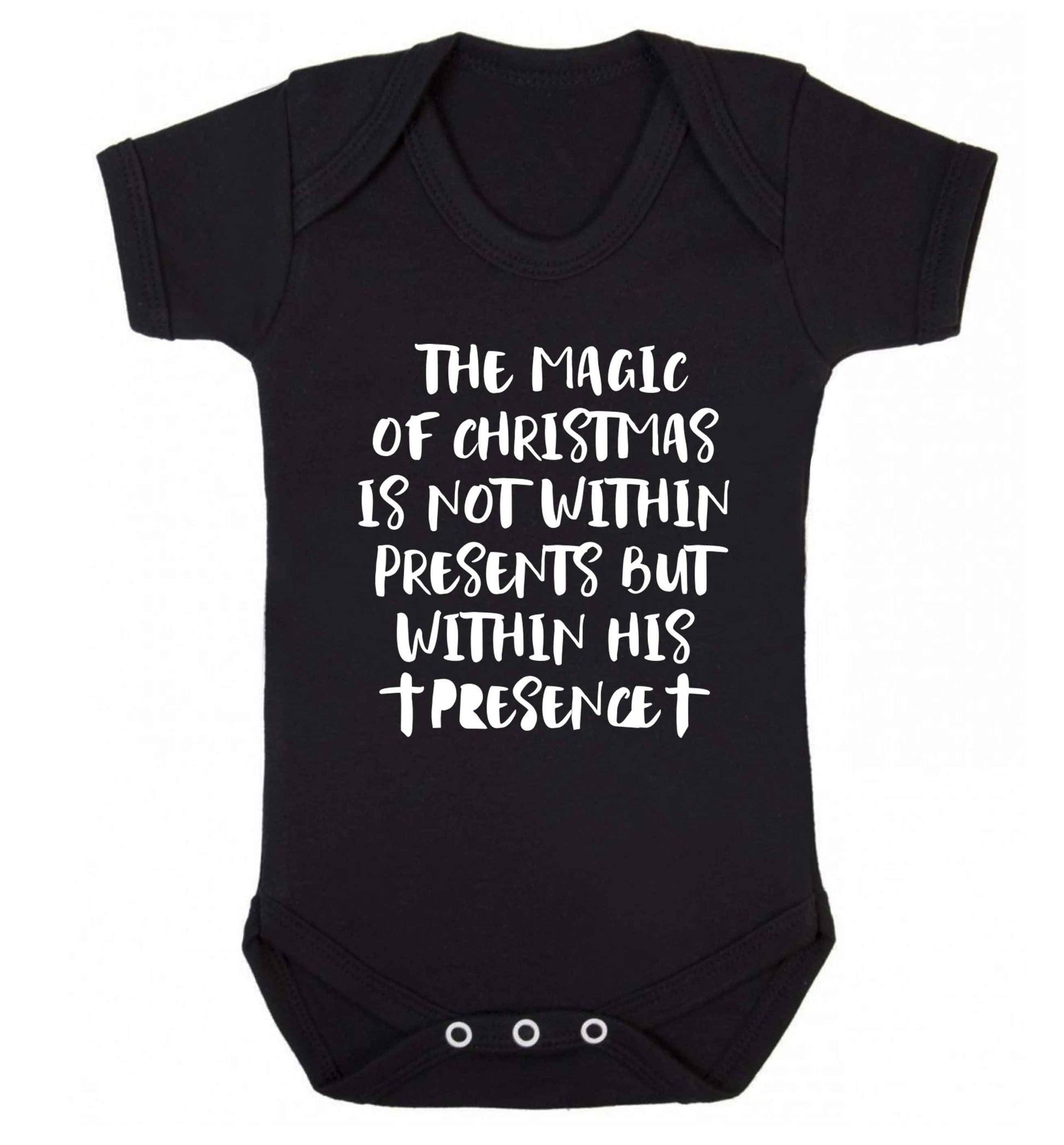 The magic of Christmas is not within presents but within his presence Baby Vest black 18-24 months