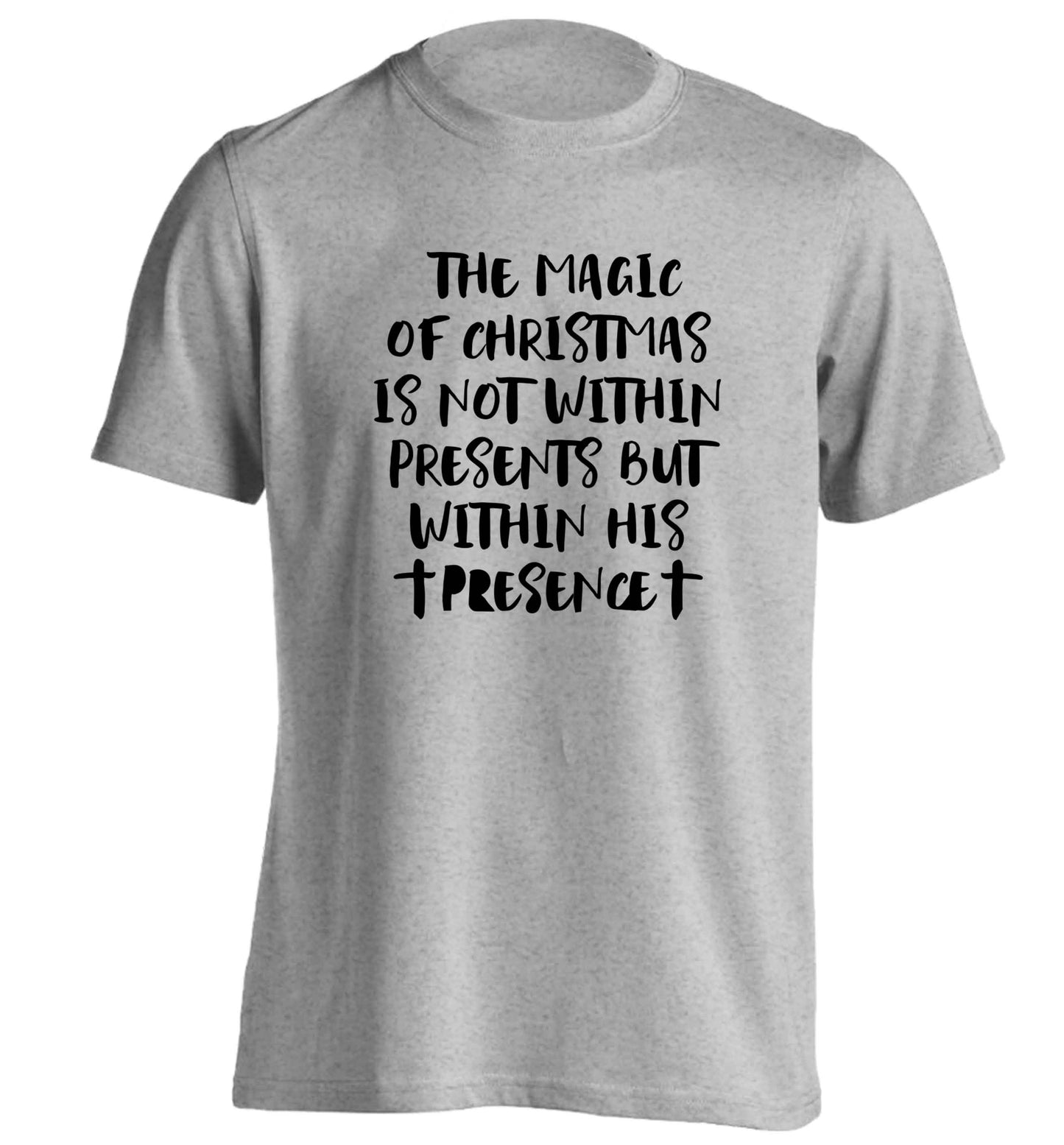 The magic of Christmas is not within presents but within his presence adults unisex grey Tshirt 2XL