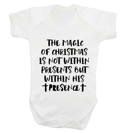 The magic of Christmas is not within presents but within his presence Baby Vest white 18-24 months