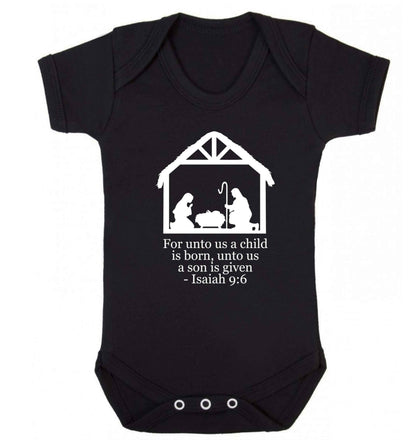 For unto us a child is born, unto us a child is given - isaiah 9:6 Baby Vest black 18-24 months