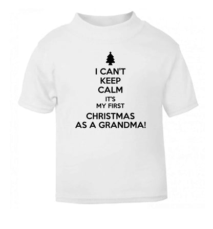 I can't keep calm it's my first Christmas as a grandma! white Baby Toddler Tshirt 2 Years