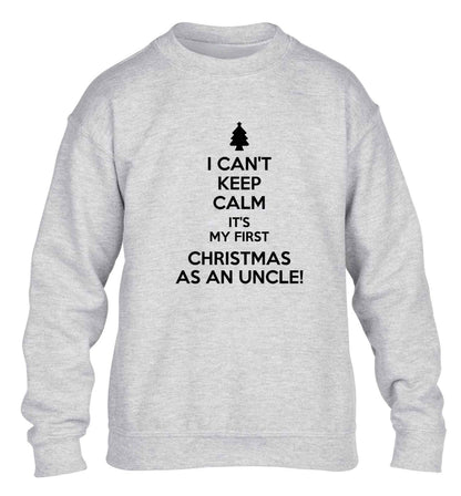I can't keep calm it's my first Christmas as an uncle! children's grey sweater 12-13 Years