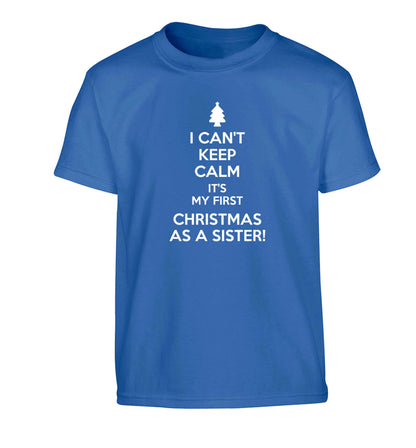 I can't keep calm it's my first Christmas as a sister! Children's blue Tshirt 12-13 Years