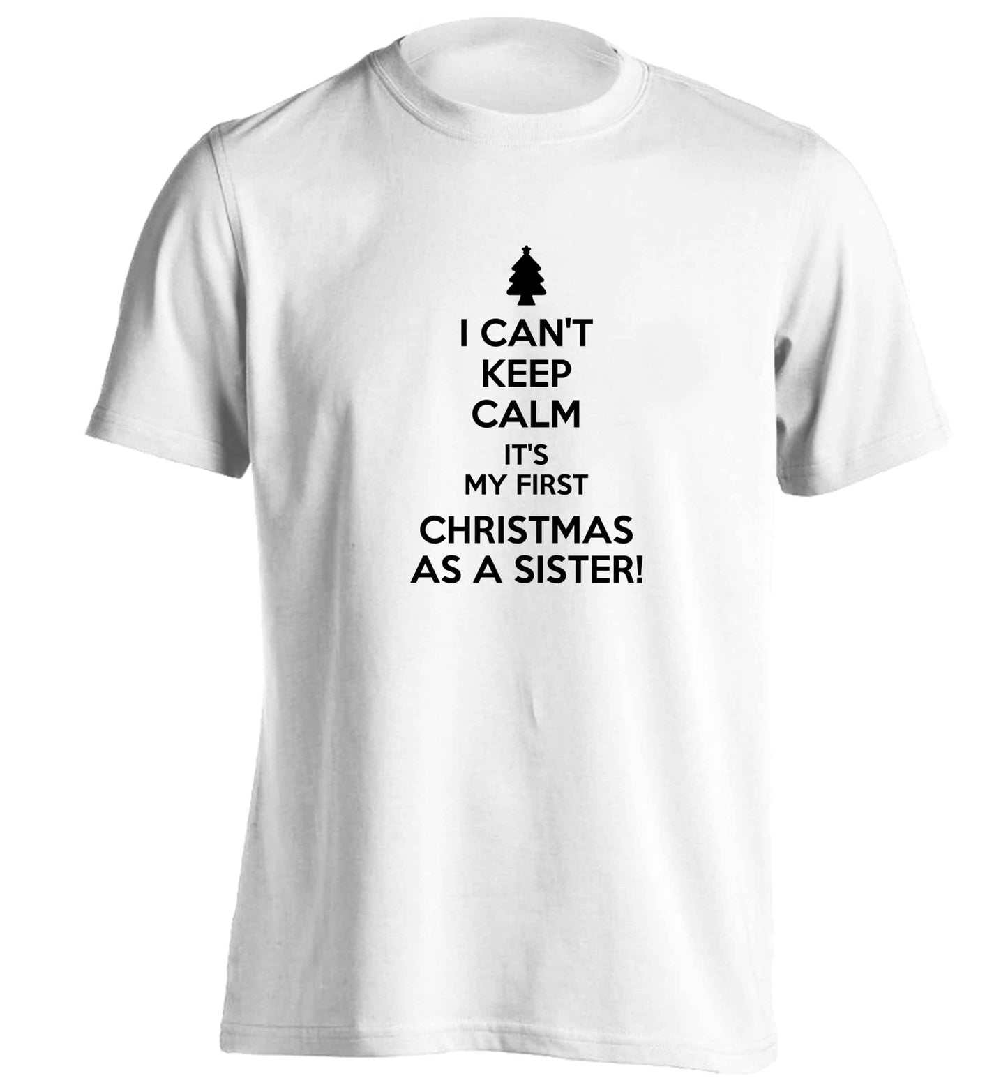 I can't keep calm it's my first Christmas as a sister! adults unisex white Tshirt 2XL