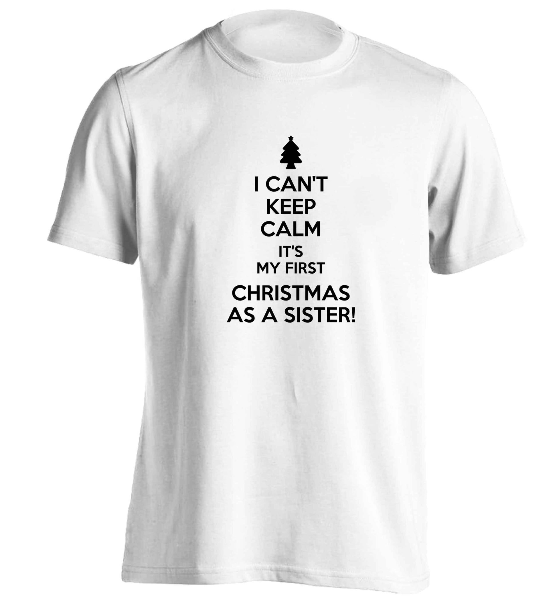 I can't keep calm it's my first Christmas as a sister! adults unisex white Tshirt 2XL