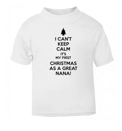 I can't keep calm it's my first Christmas as a great nana! white Baby Toddler Tshirt 2 Years