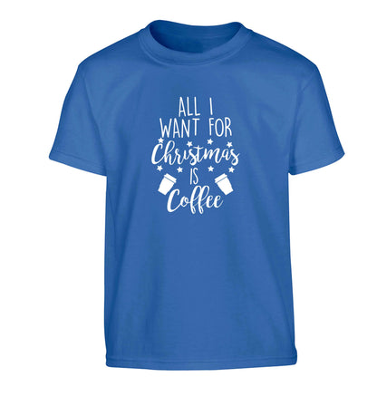 All I want for Christmas is coffee Children's blue Tshirt 12-13 Years