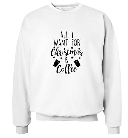 All I want for Christmas is coffee Adult's unisex white Sweater 2XL
