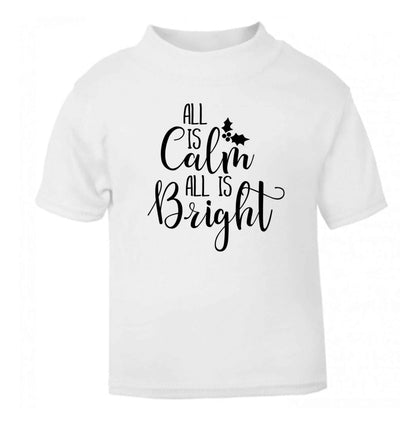 All is calm is bright white Baby Toddler Tshirt 2 Years