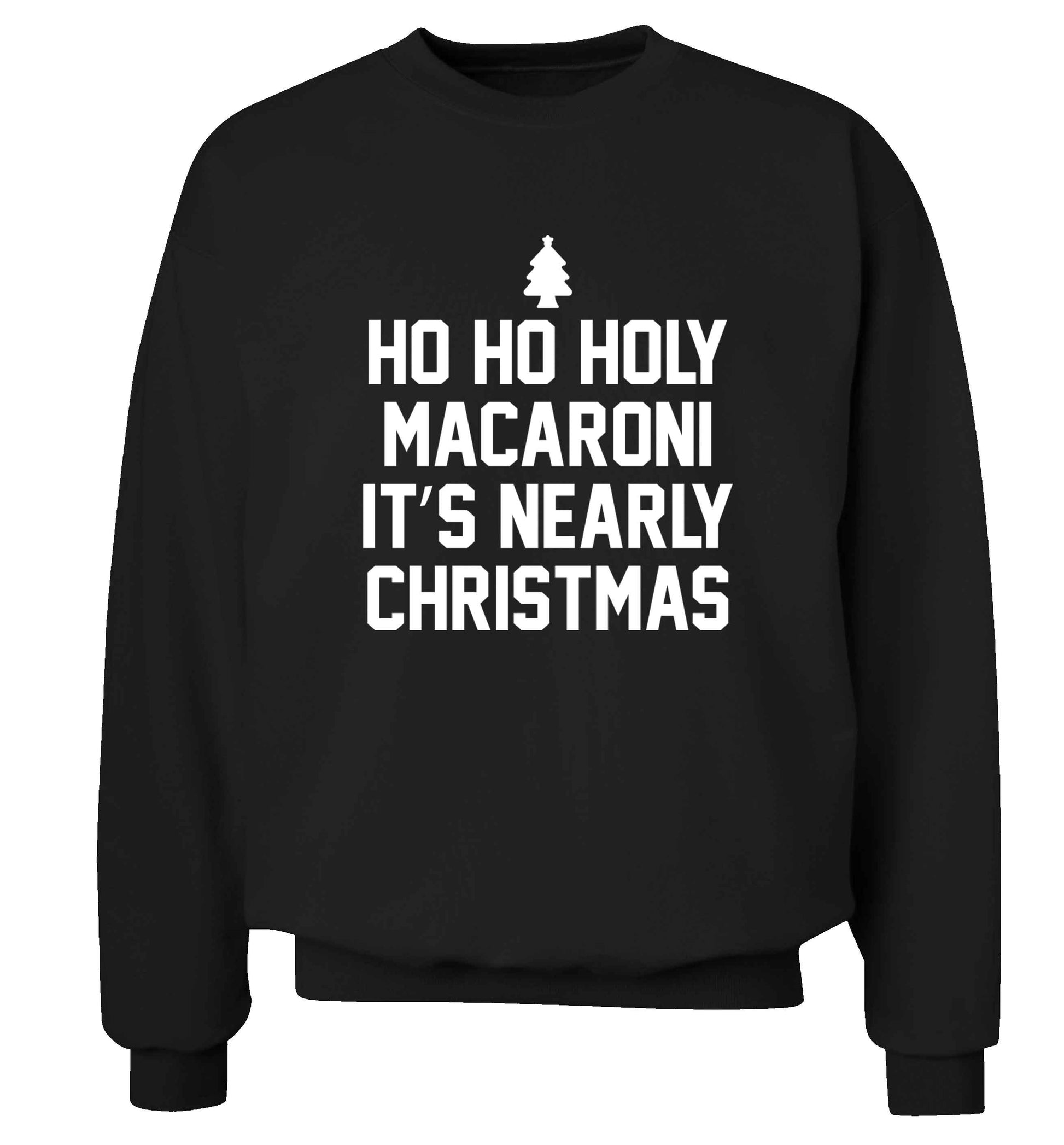 Ho ho holy macaroni it's nearly Christmas Adult's unisex black Sweater 2XL