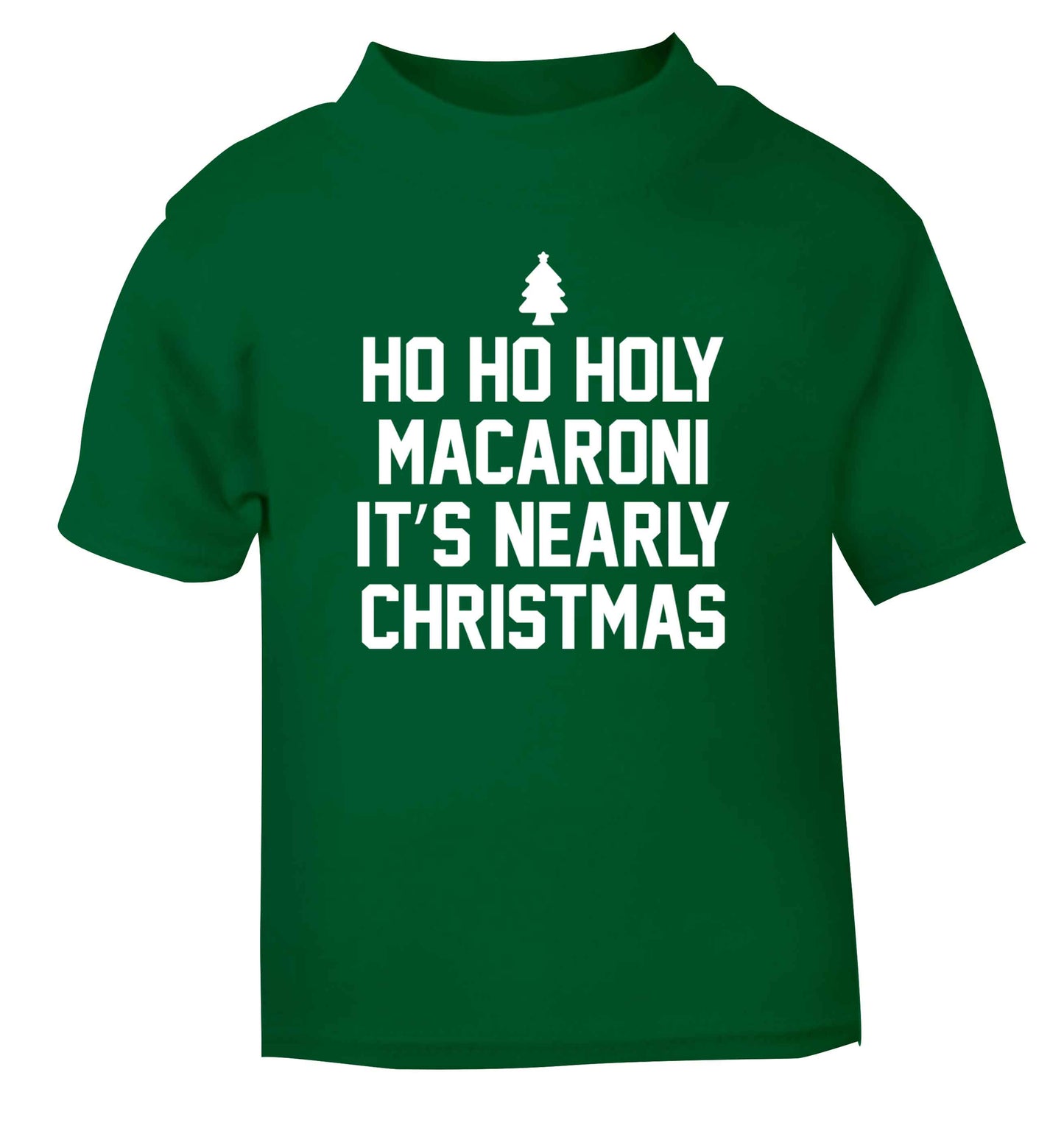 Ho ho holy macaroni it's nearly Christmas green Baby Toddler Tshirt 2 Years