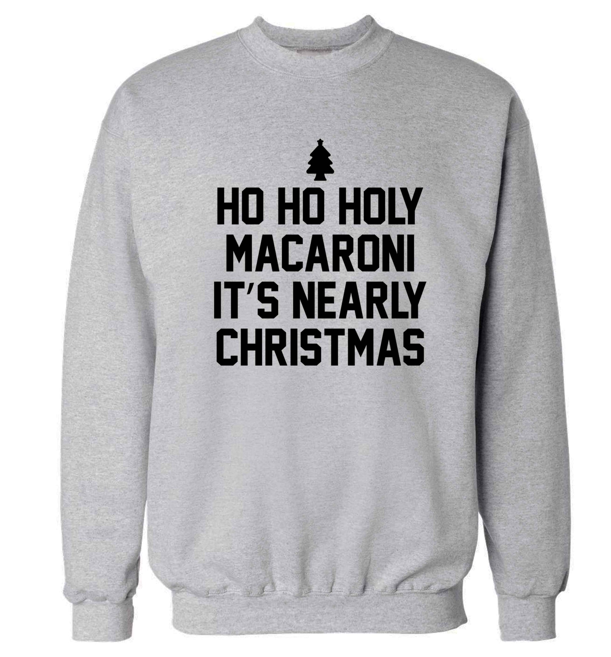 Ho ho holy macaroni it's nearly Christmas Adult's unisex grey Sweater 2XL