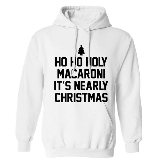 Ho ho holy macaroni it's nearly Christmas adults unisex white hoodie 2XL