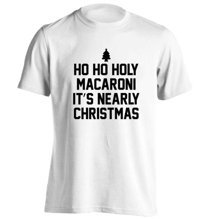 Ho ho holy macaroni it's nearly Christmas adults unisex white Tshirt 2XL