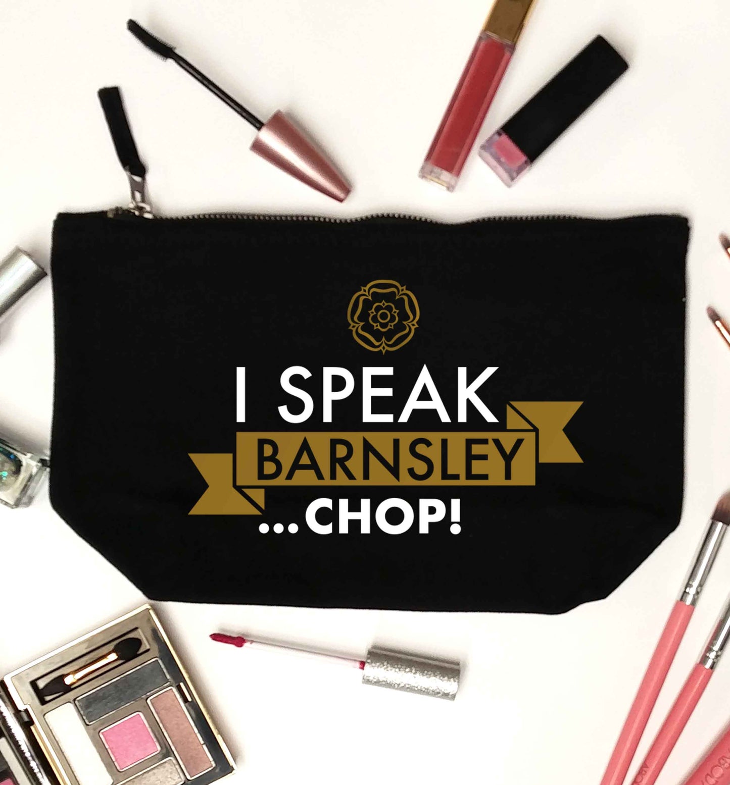 I speak Barnsley...chop! black makeup bag