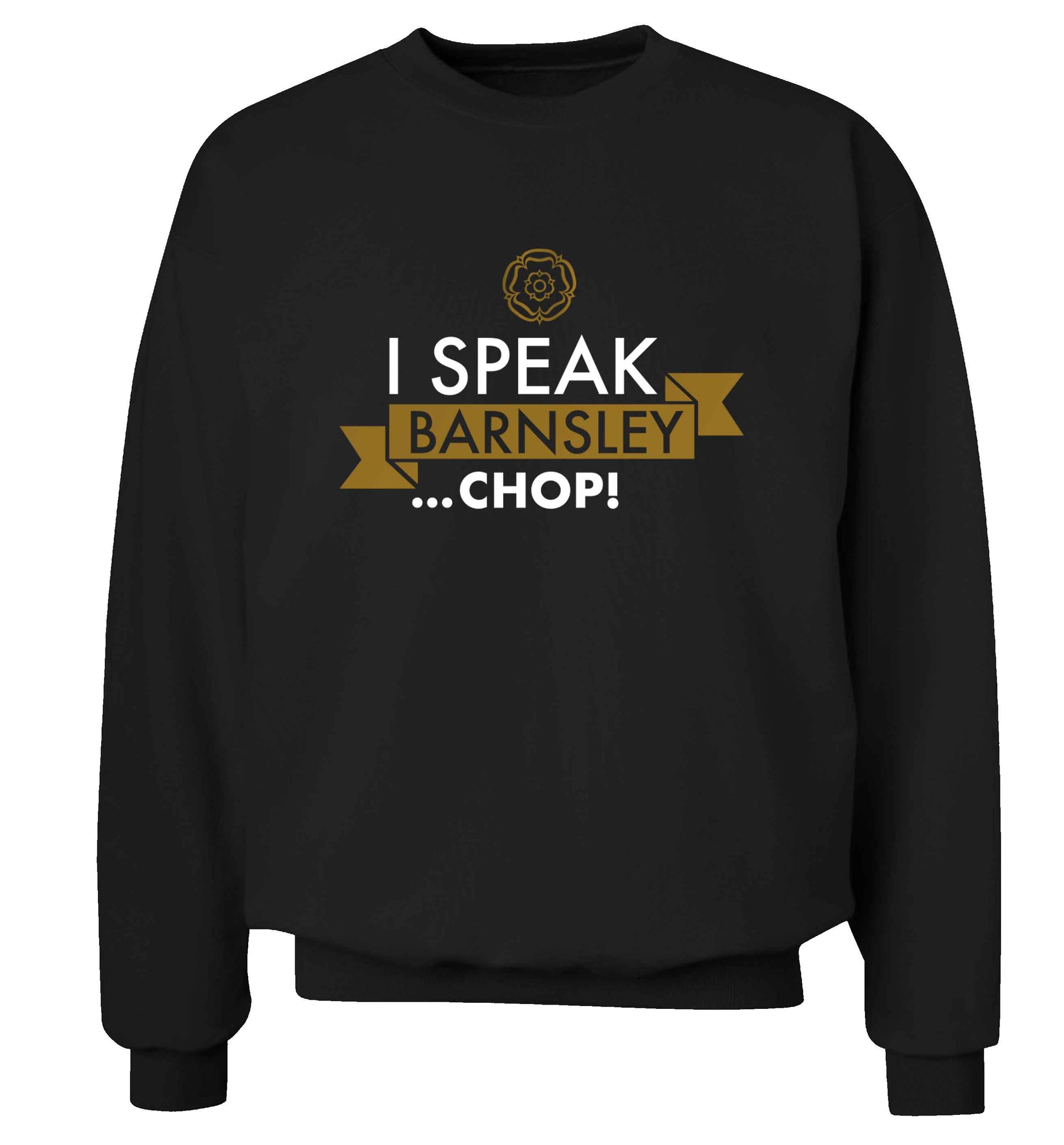 I speak Barnsley...chop! Adult's unisex black Sweater 2XL