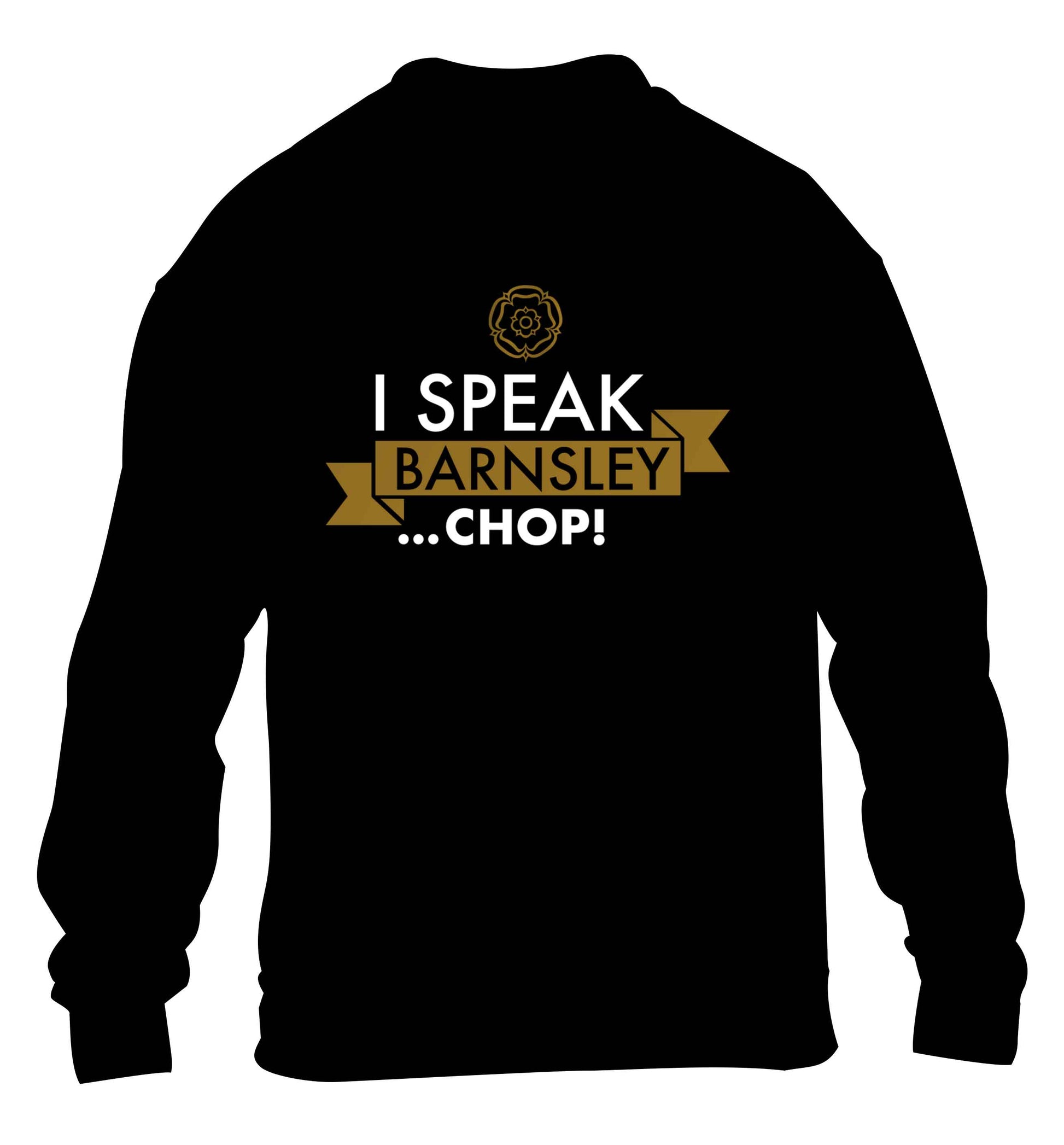 I speak Barnsley...chop! children's black sweater 12-13 Years