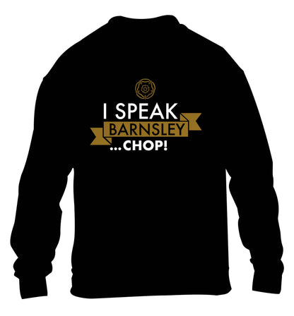 I speak Barnsley...chop! children's black sweater 12-13 Years