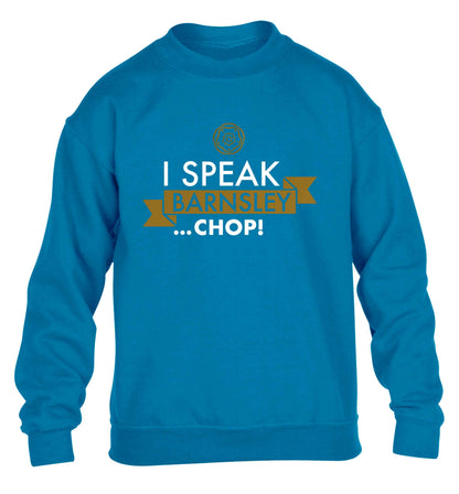 I speak Barnsley...chop! children's blue sweater 12-13 Years