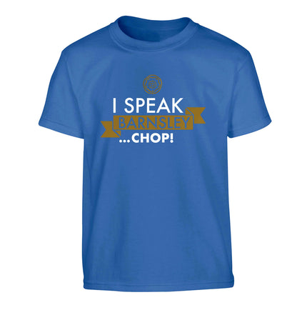 I speak Barnsley...chop! Children's blue Tshirt 12-13 Years