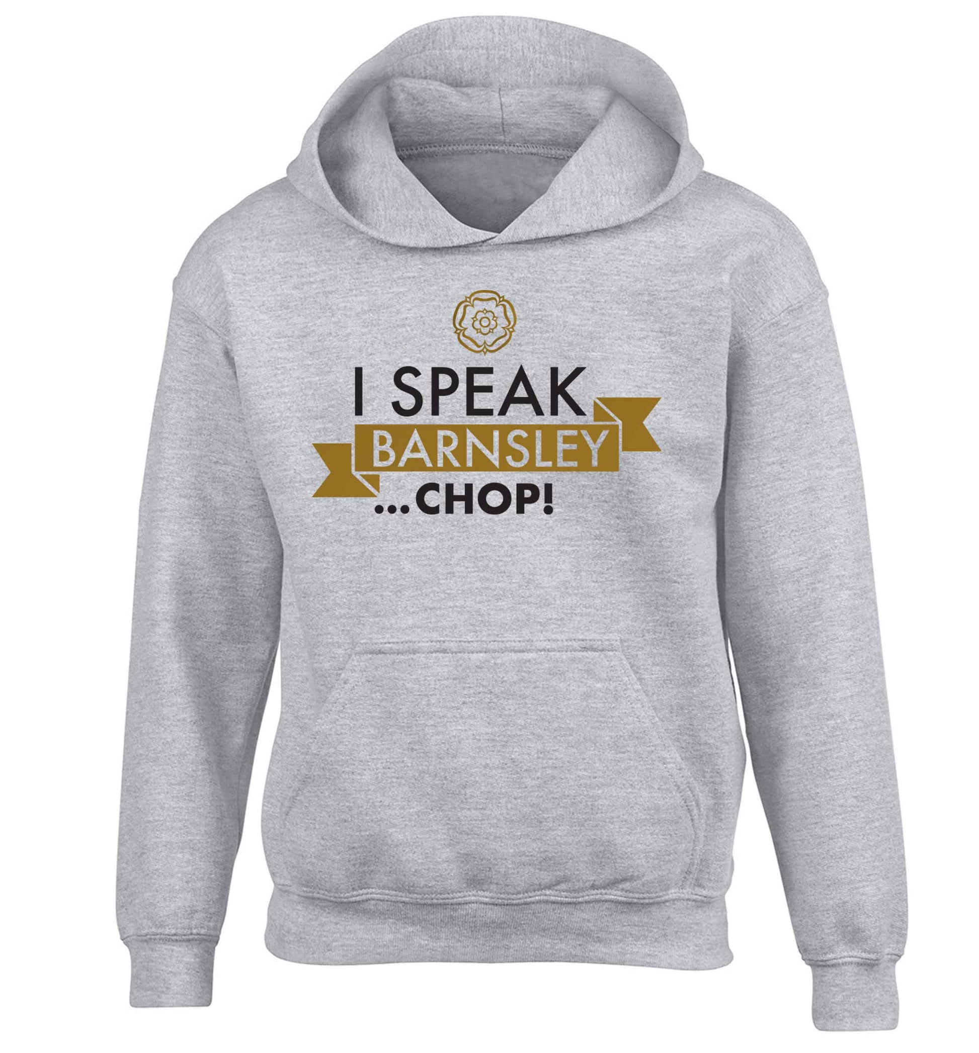 I speak Barnsley...chop! children's grey hoodie 12-13 Years