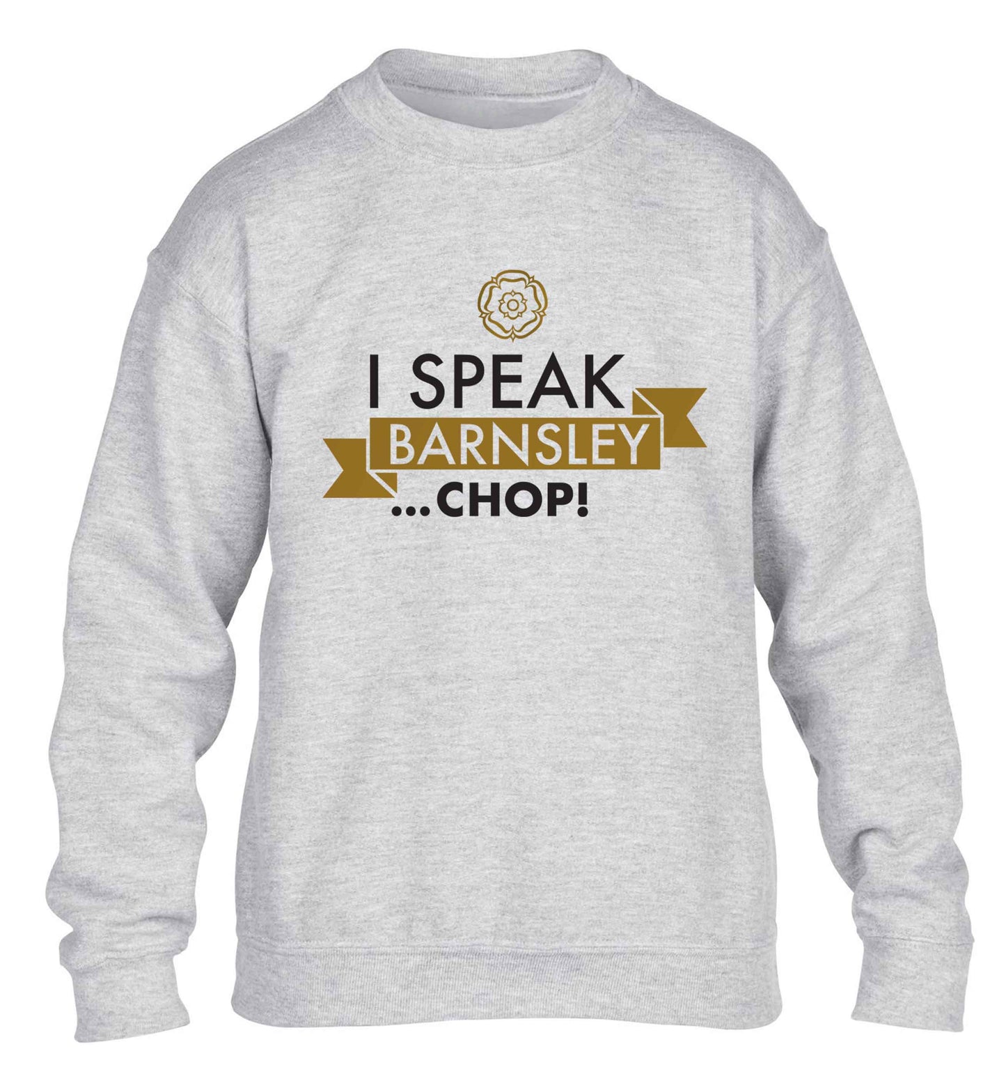 I speak Barnsley...chop! children's grey sweater 12-13 Years