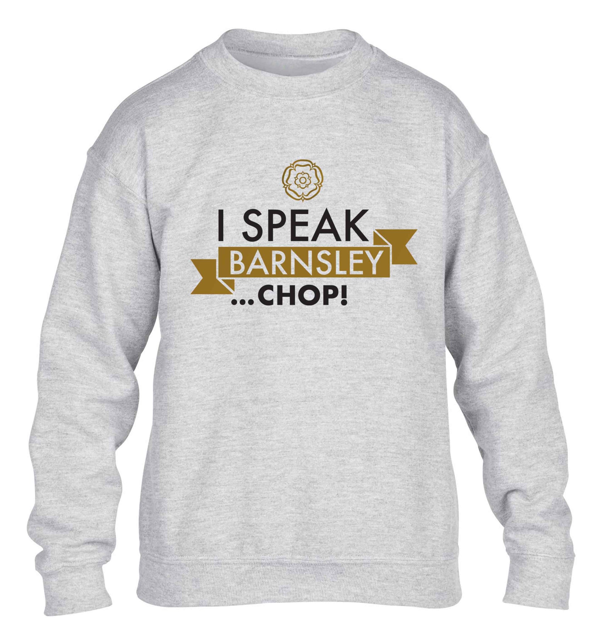 I speak Barnsley...chop! children's grey sweater 12-13 Years