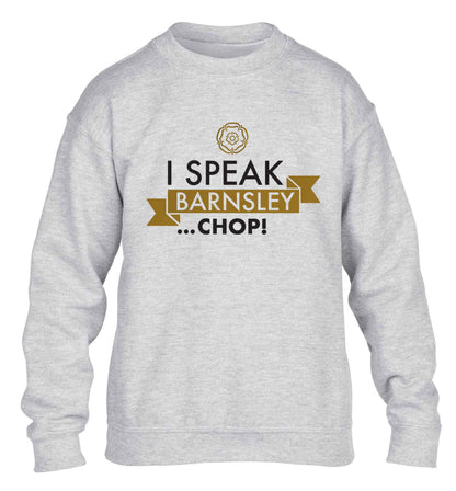 I speak Barnsley...chop! children's grey sweater 12-13 Years