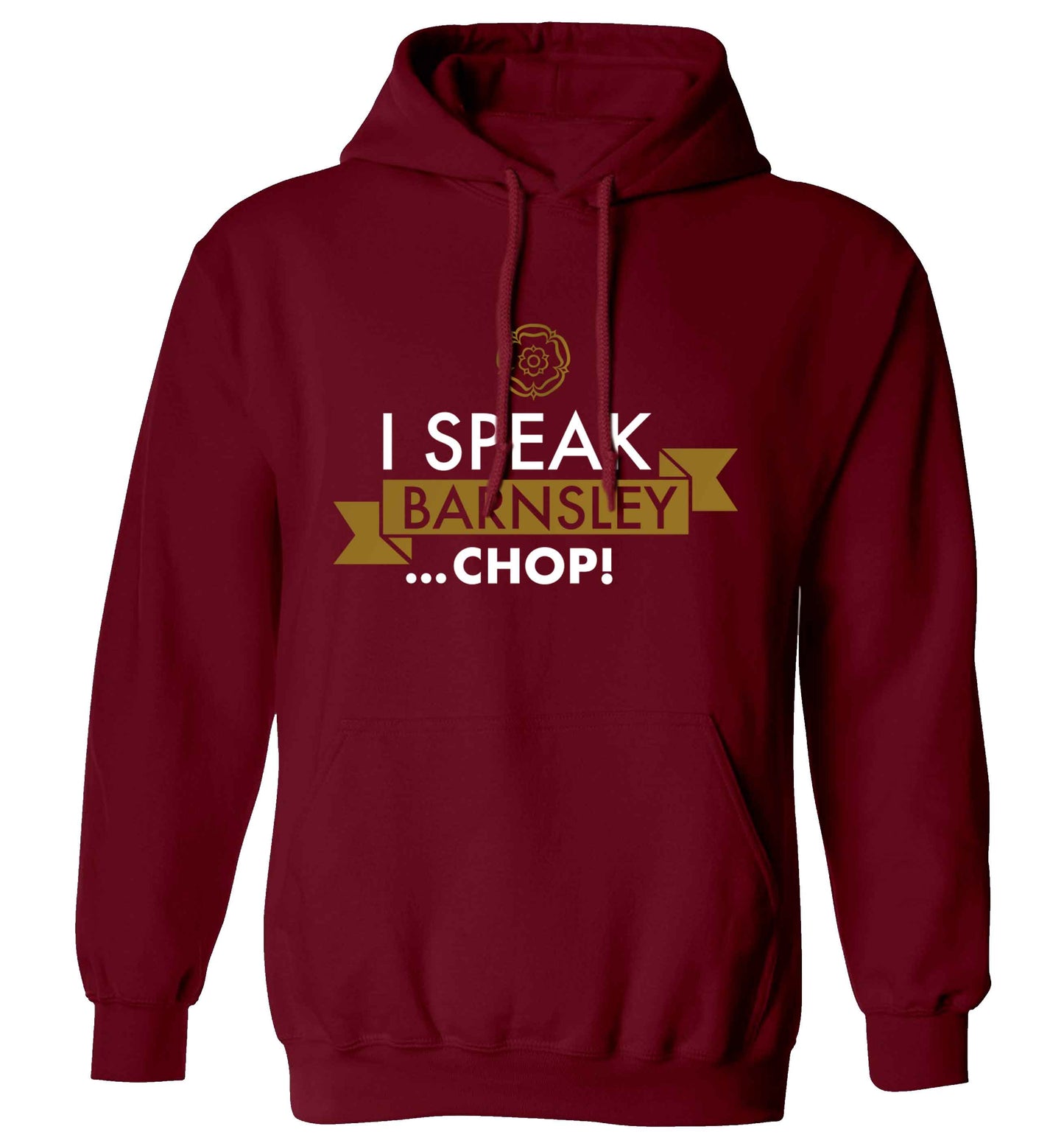 I speak Barnsley...chop! adults unisex maroon hoodie 2XL