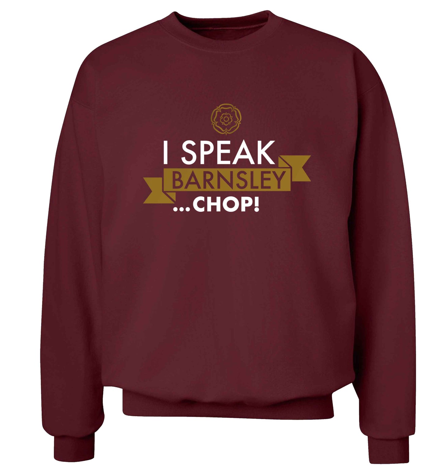 I speak Barnsley...chop! Adult's unisex maroon Sweater 2XL