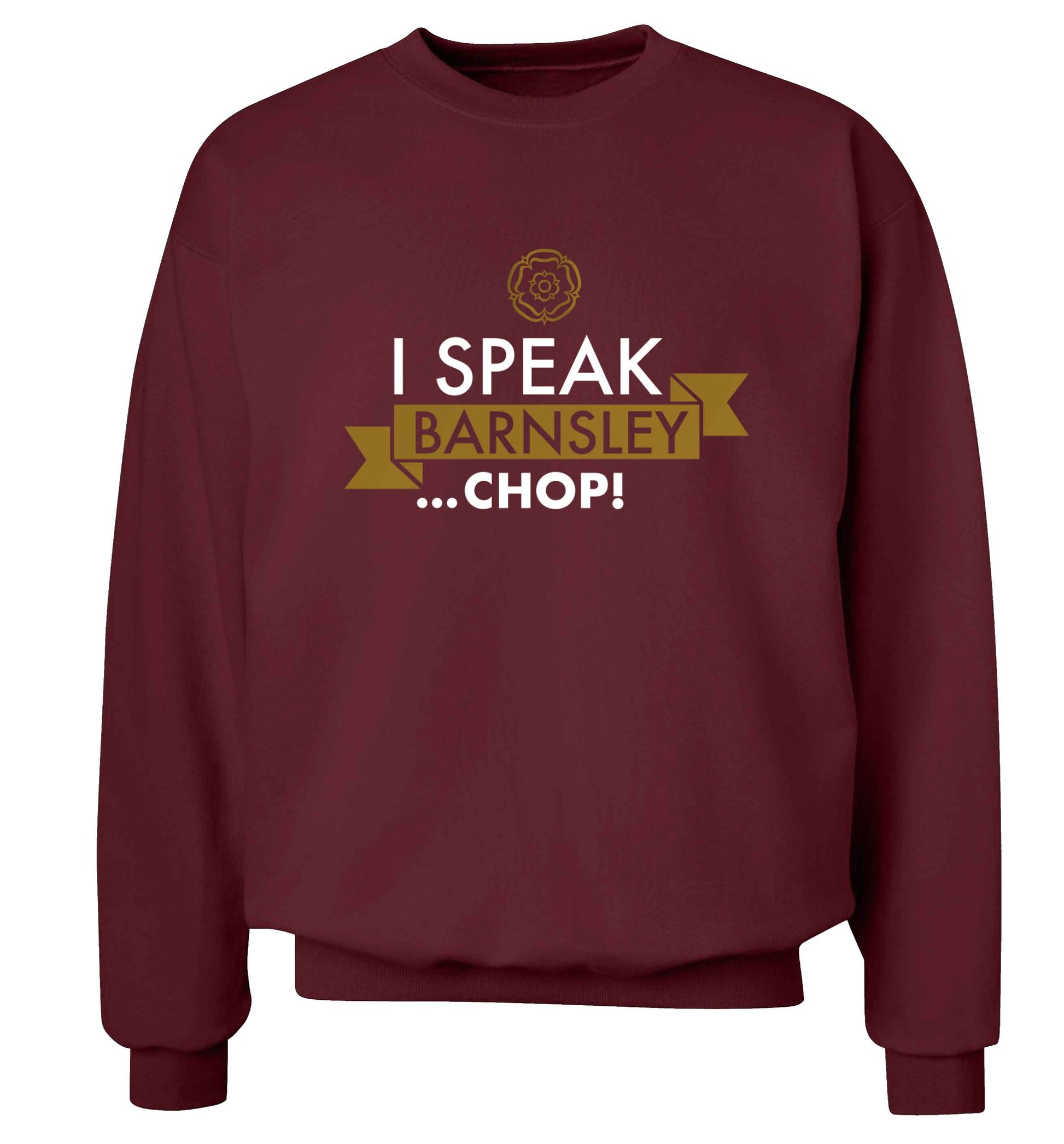 I speak Barnsley...chop! Adult's unisex maroon Sweater 2XL