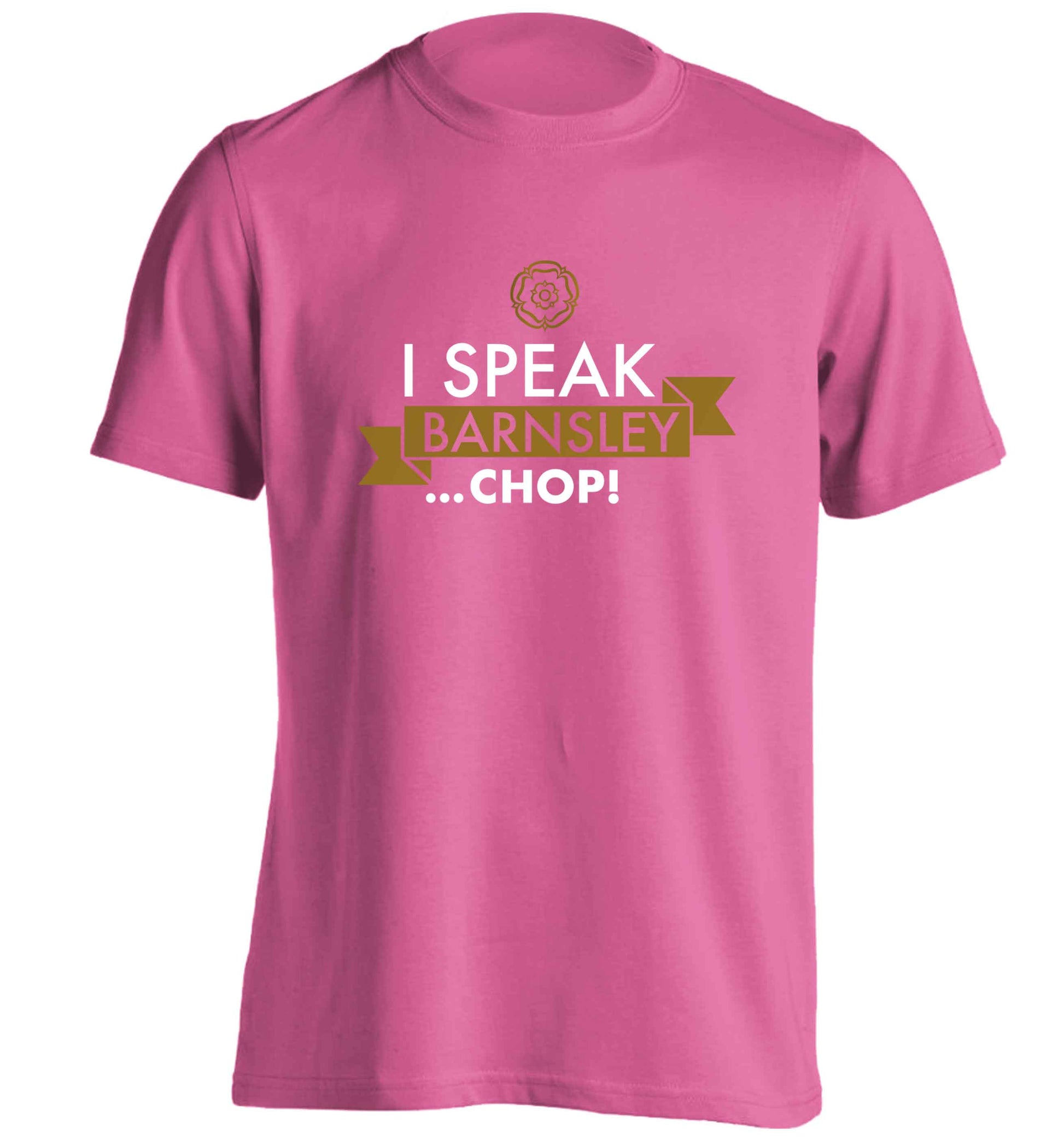 I speak Barnsley...chop! adults unisex pink Tshirt 2XL