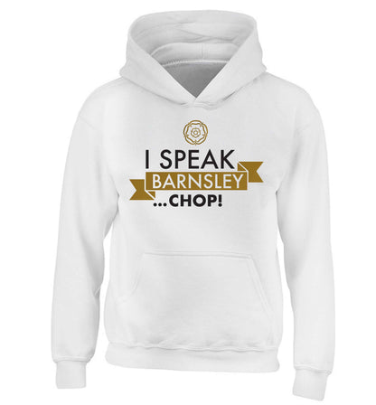 I speak Barnsley...chop! children's white hoodie 12-13 Years
