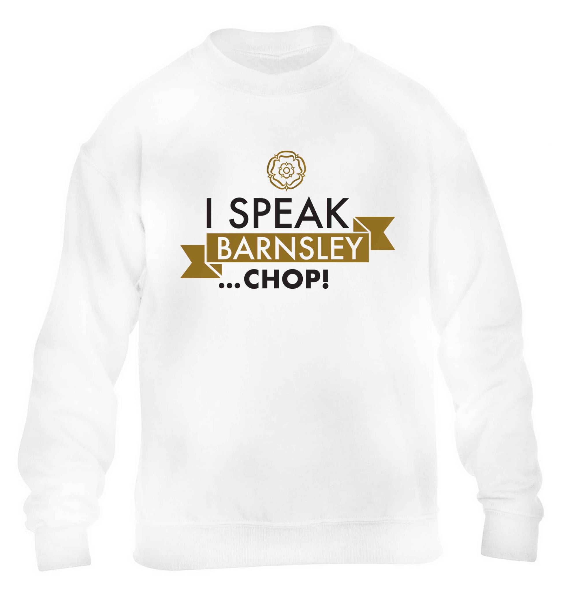 I speak Barnsley...chop! children's white sweater 12-13 Years