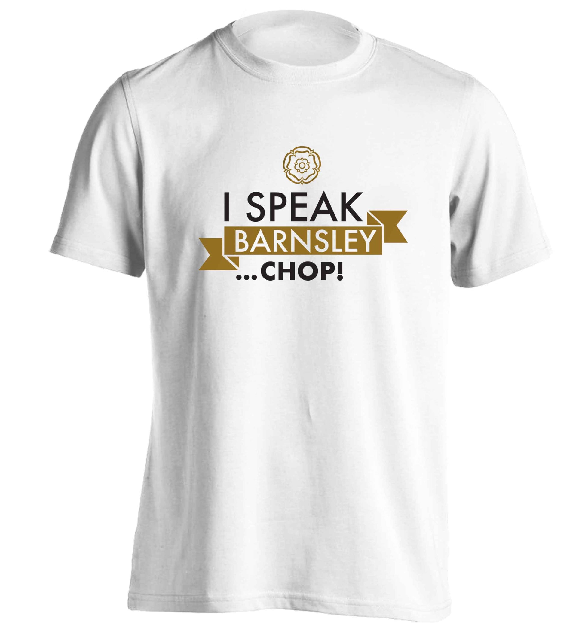 I speak Barnsley...chop! adults unisex white Tshirt 2XL