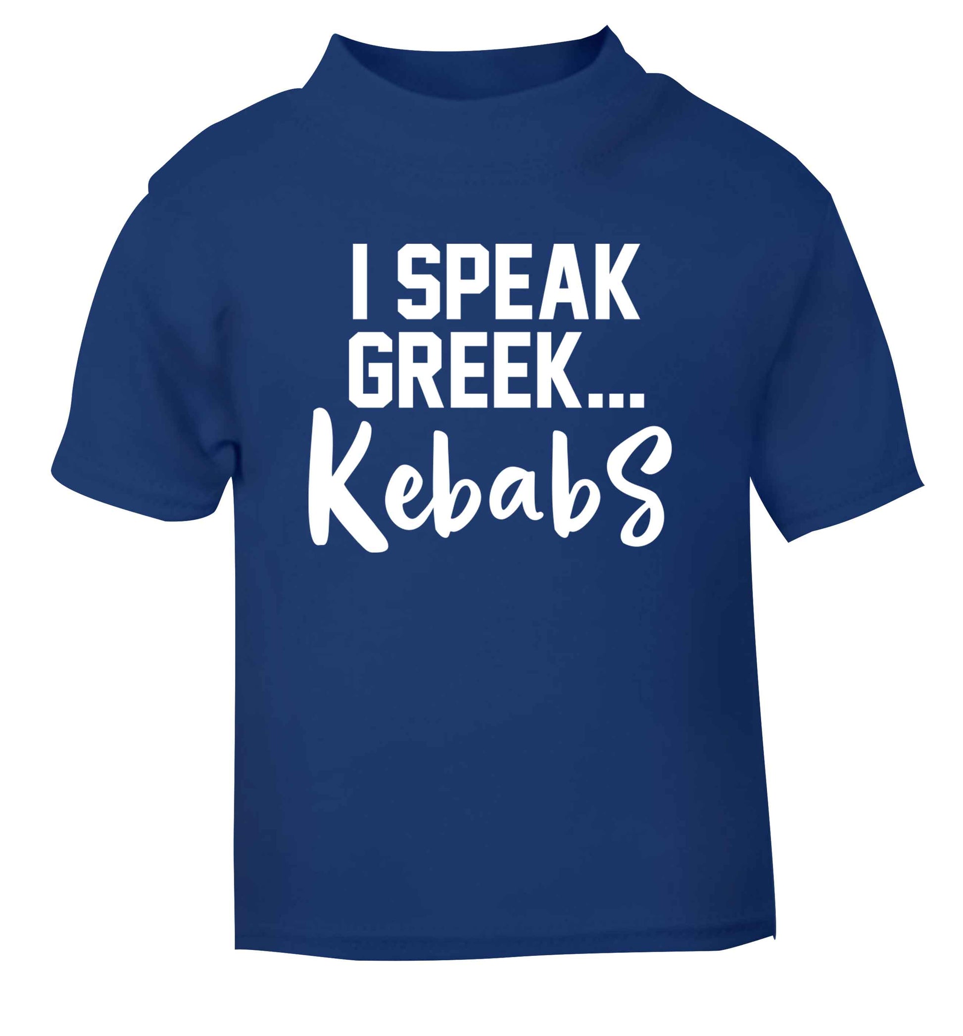 I speak Greek...kebabs blue Baby Toddler Tshirt 2 Years