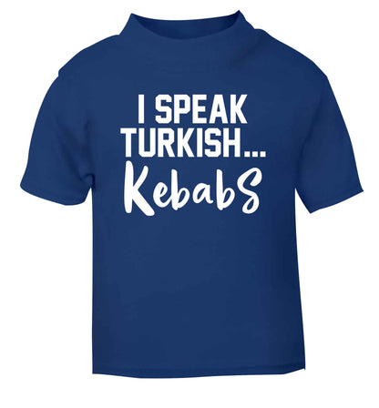 I speak Turkish...kebabs blue Baby Toddler Tshirt 2 Years