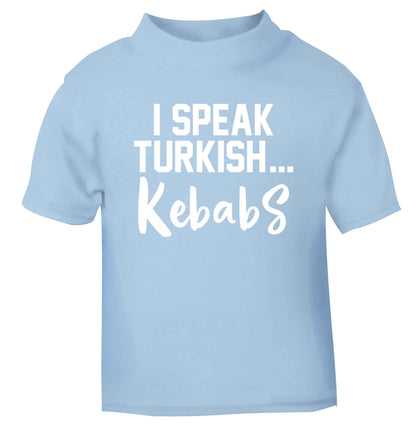 I speak Turkish...kebabs light blue Baby Toddler Tshirt 2 Years