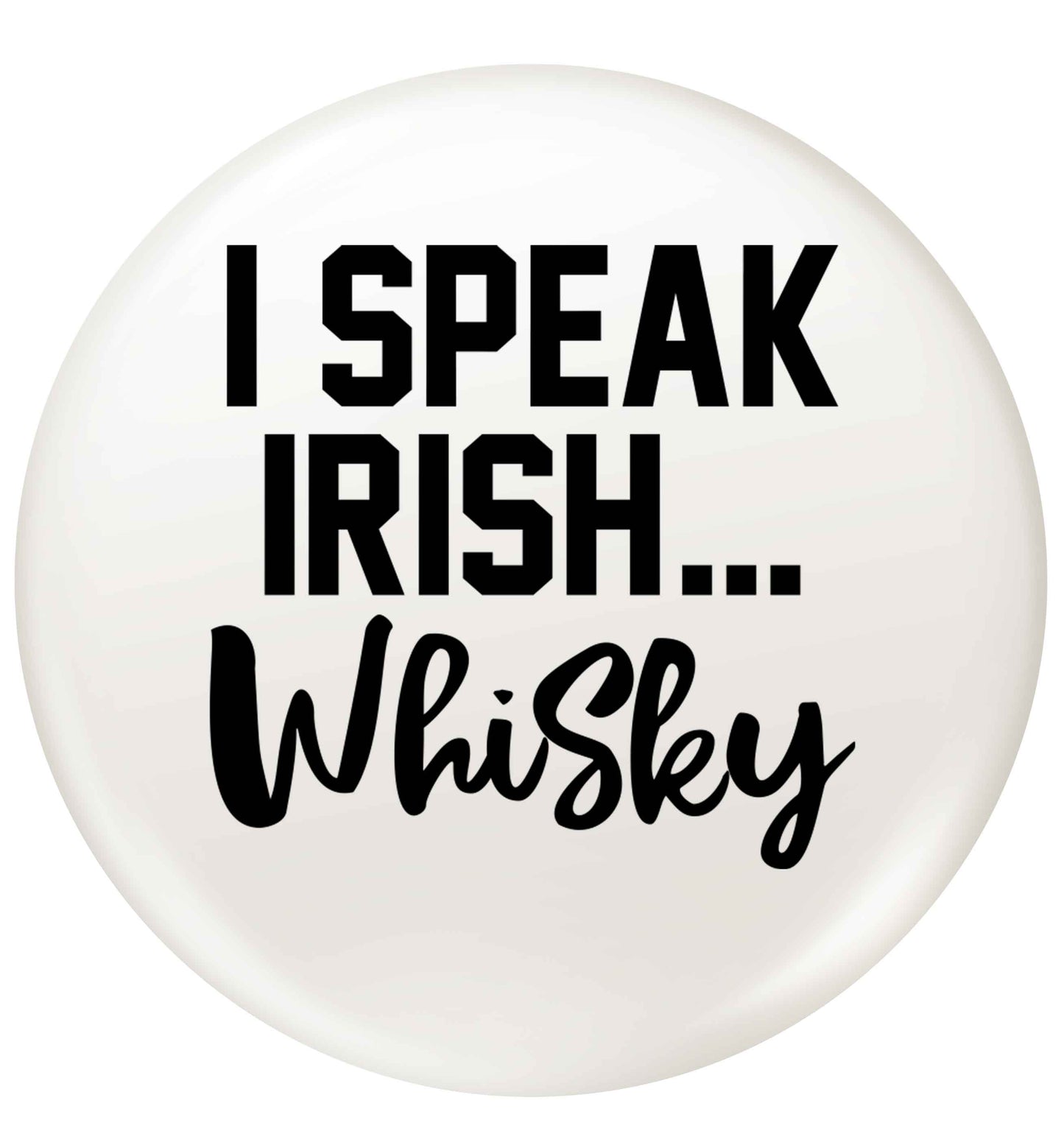 I speak Irish whisky small 25mm Pin badge