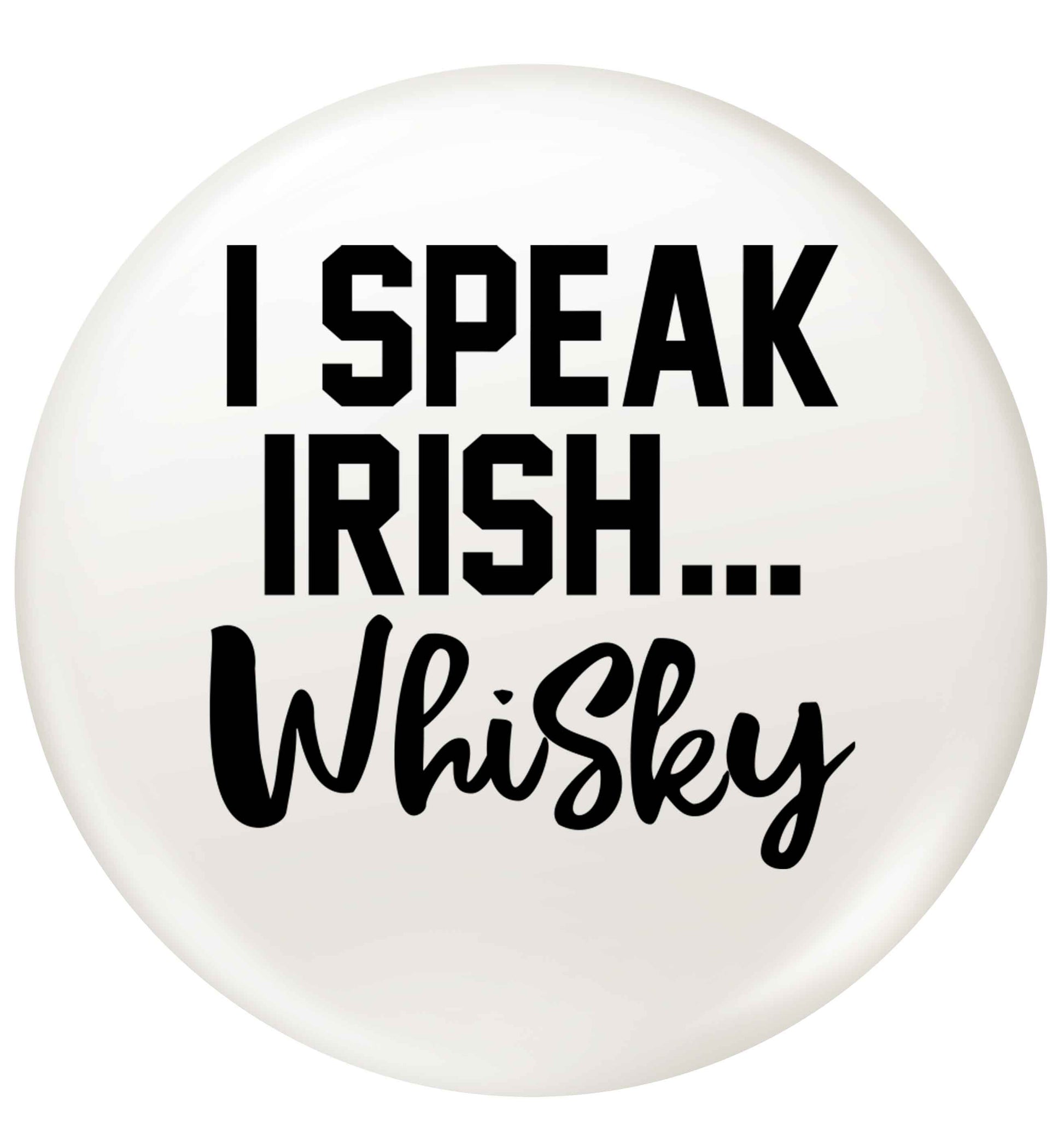 I speak Irish whisky small 25mm Pin badge
