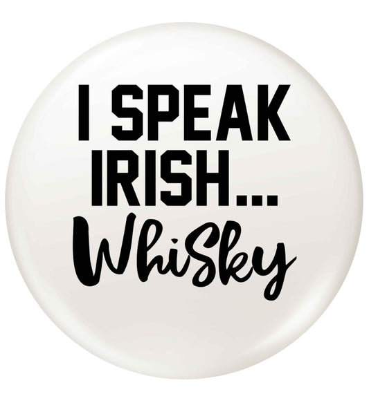 I speak Irish whisky small 25mm Pin badge